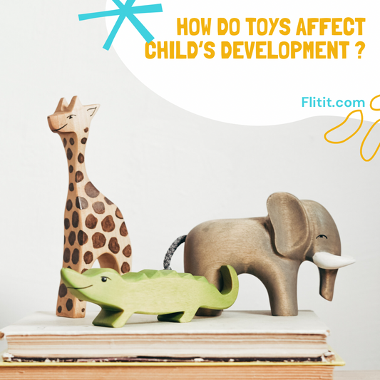 HOW DO TOYS AFFECT CHILD'S DEVELOPMENT