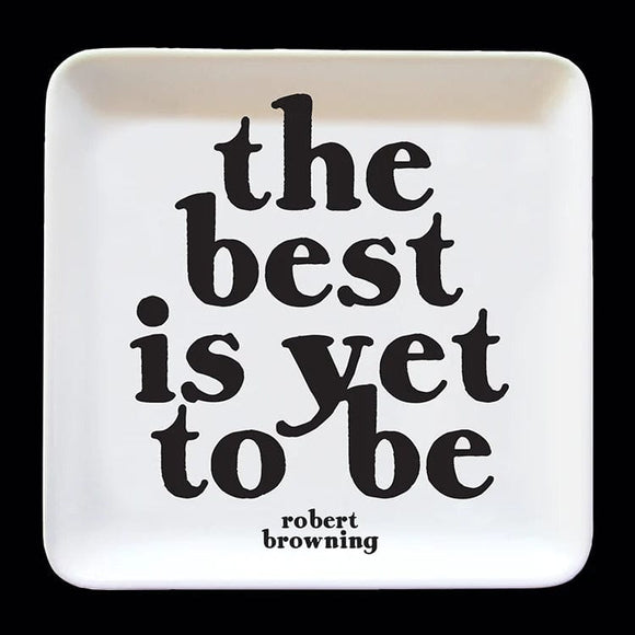 quotable Quotable dish- best is yet to be